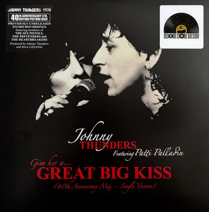 Johnny Thunders Featuring Patti Palladin : Give Her A... Great Big Kiss (7", RSD, Single, Ltd, Pic)