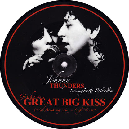 Johnny Thunders Featuring Patti Palladin : Give Her A... Great Big Kiss (7", RSD, Single, Ltd, Pic)