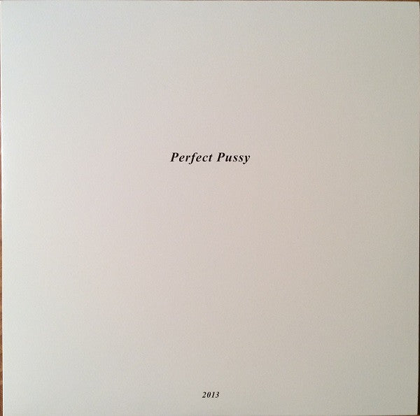 Perfect Pussy : I Have Lost All Desire For Feeling (12", S/Sided, EP, Etch)