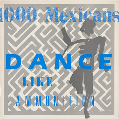 1000 Mexicans : Dance Like Ammunition (LP, Album)